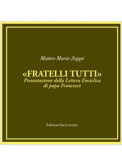 FRATELLI TUTTI PRESENTAZIONE DELLA LETTERA ENCICLICA DI PAPA FRANCESCO