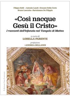 COSI' NACQUE GESU' IL CRISTO I RACCONTI DELL'INFANZIA NEL VANGELO DI MATTEO