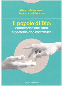 IL POPOLO DI DIO: COMUNIONE CHE RISANA E PROFEZIA CHE COSTRUISCE 
