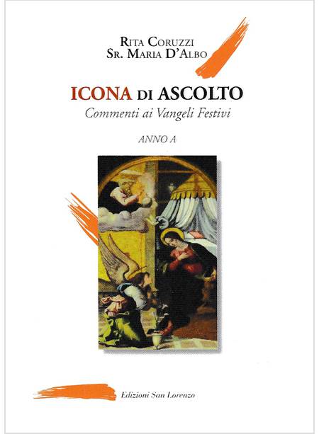 ICONA DI ASCOLTO. COMMENTI AI VANGELI FESTIVI ANNO A