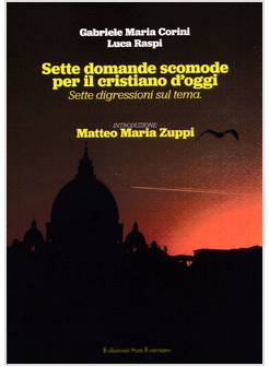 SETTE DOMANDE SCOMODE PER IL CRISTIANO D'OGGI SETTE DIGRESSIONI SUL TEMA