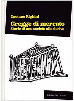 GREGGE DI MERCATO STORIE DI UNA SOCIETA' ALLA DERIVA