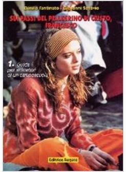 SUI PASSI DEL PELLEGRINO DI CRISTO FRANCESCO GUIDA