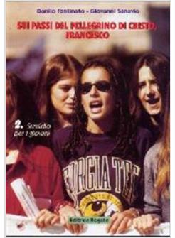 SUI PASSI DEL PELLEGRINO DI CRISTO FRANCESCO 2 TESTO