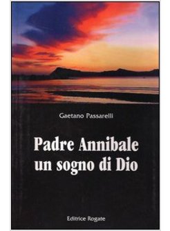 PADRE ANNIBALE UN SOGNO DI DIO
