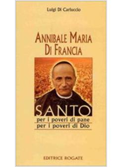 ANNIBALE MARIA DI FRANCIA SANTO PER I POVERI DI PANE