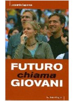 FUTURO CHIAMA GIOVANI. VITA COME PROGETTO E VOCAZIONE