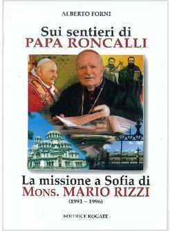 SUI SENTIERI DI PAPA RONCALLI. LA MISSIONE A SOFIA DI MONS. MARIO RIZZI (1991-19
