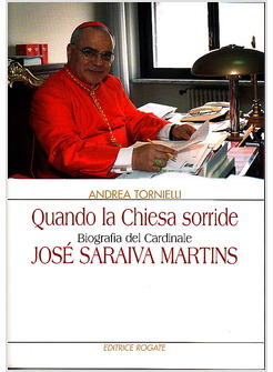 QUANDO LA CHIESA SORRIDE BIOGRAFIA DEL CARDINALE JOSE' SARAIVA MARTINS