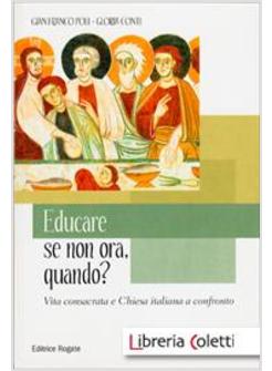 EDUCARE SE NON ORA QUANDO? VITA CONSACRATA E CHIESA ITALIANA A CONFRONTO