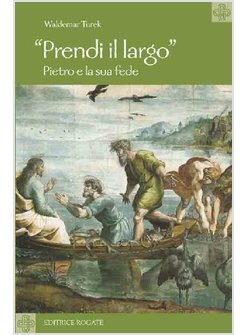PRENDI IL LARGO. PIETRO E LA SUA FEDE