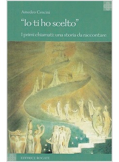 IO TI HO SCELTO I PRIMI CHIAMATI UNA STORIA DA RACCONTARE