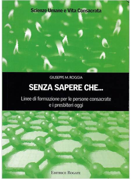 SENZA SAPERE CHE...LINEE DI FORMAZIONE PER LE PERSONE CONSACRATE E I PRESBITERI 