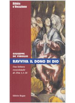 RAVVIVA IL DONO DI DIO. UNA LETTURA VOCAZIONALE DI 2TM 1, 1-18