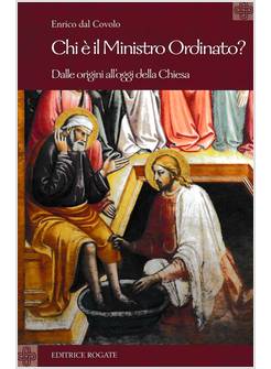 CHI E' IL MINISTRO ORDINATO? DALLE ORIGINI ALL'OGGI DELLA CHIESA