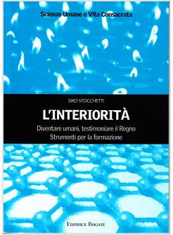 L'INTERIORITA' DIVENTARE UMANI TESTIMONIARE IL REGNO STRUMENTI PER LA FORMAZIONE