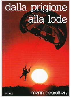 DALLA PRIGIONE ALLA LODE