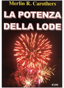 LA POTENZA DELLA LODE 