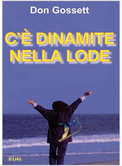 C'E' DINAMITE NELLA LODE COME RICEVERE RISPOSTA ALLE PREGHIERE E DI PIU!