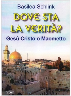 DOVE STA LA VERITA'? GESU' CRISTO O MAOMETTO