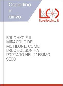 BRUCHKO E IL MIRACOLO DEI MOTILONE. COME BRUCE OLSON HA PORTATO NEL 21ESIMO SECO