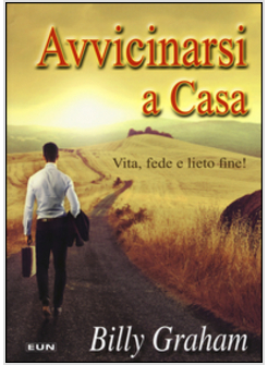 AVVICINARSI A CASA. VITA, FEDE E LIETO FINE!