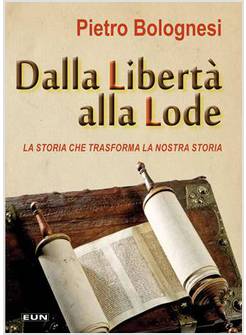 DALLA LIBERTA' ALLA LODE. LA STORIA CHE TRASFORMA LA NOSTRA STORIA