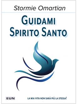 GUIDAMI SPIRITO SANTO LA MIA VITA NON SARA' PIU' LA STESSA!