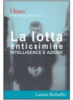 LOTTA ANTICRIMINE INTELLIGENCE E AZIONE