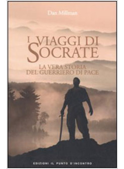 VIAGGI DI SOCRATE LA VERA STORIA DEL GUERRIERO DI PACE (I)