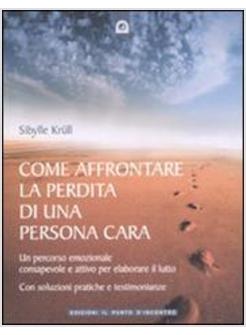 COME AFFRONTARE LA PERDITA DI UNA PERSONA CARA