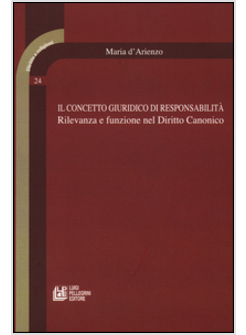 CONCETTO GIURIDICO DI RESPONSABILITA'. RILEVANZA E FUNZIONE NEL DIRITTO CANONICO