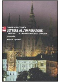 LETTERE ALL'IMPERATORE CARTEGGIO CON LA CORTE IMPERIALE DI PRAGA