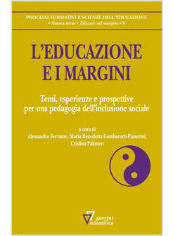 EDUCAZIONE E I MARGINI. TEMI, ESPERIENZE E PROSPETTIVE PER UNA PEDAGOGIA DELL'IN