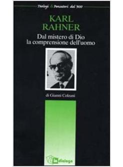 KARL RAHNER DAL MISTERO DI DIO LA COMPRENSIONE DELL'UOMO