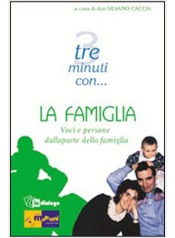 TRE MINUTI CON LA FAMIGLIA VOCI E PERSONE DALLA PARTE DELLA FAMIGLIA