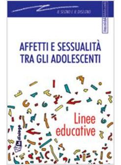 AFFETTI E SESSUALITA' TRA GLI ADOLESCENTI LINEE EDUCATIVE