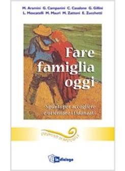 FARE FAMIGLIA OGGI SPUNTI PER ACCOGLIERE E ORIENTARE I FIDANZATI