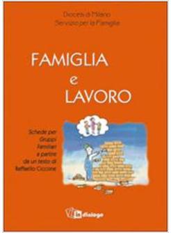 FAMIGLIA E LAVORO SCHEDE PER GRUPPI FAMILIARI