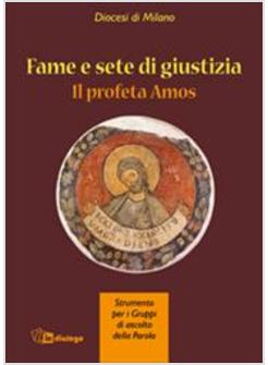 FAME E SETE DI GIUSTIZIA IL PROFETA AMOS