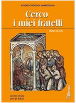CERCO I MIEI FRATELLI LECTIO DIVINA PER GLI ADULTI