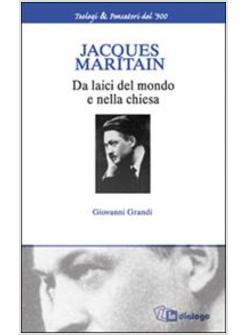 JACQUES MARITAIN DA LAICI NEL MONDO E NELLA CHIESA