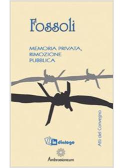 FOSSOLI MEMORIA PRIVATA RIMOZIONE PUBBLICA