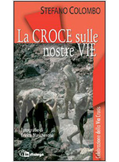 CROCE SULLE NOSTRE VIE CELEBRAZIONE DELLA VIA CRUCIS