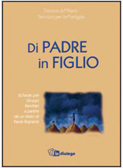 DI PADRE IN FIGLIO SCHEDE PER GRUPPI FAMILIARI..PAOLA BIGNARDI