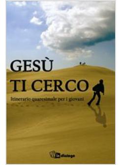 GESU' TI CERCO  ITINERARIO QUARESIMALE PER I GIOVANI