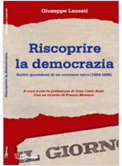 RISCOPRIRE LA DEMOCRAZIA SCRITTI QUOTIDIANI DI UN CRISTIANO LAICO