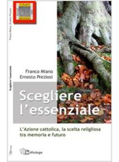 SCEGLIERE L'ESSENZIALE L'AZIONE CATTOLICA LA SCELTA RELIGIOSA TRA MEMORIA E