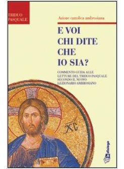 E VOI CHI DITE CHE IO SIA COMMENTO GUIDA ALLE LETTURE DEL TRIDUO PASQUALE SECON