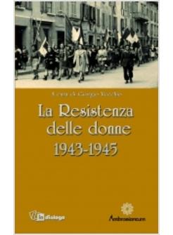 RESISTENZA DELLE DONNE 1943-1945 (LA)